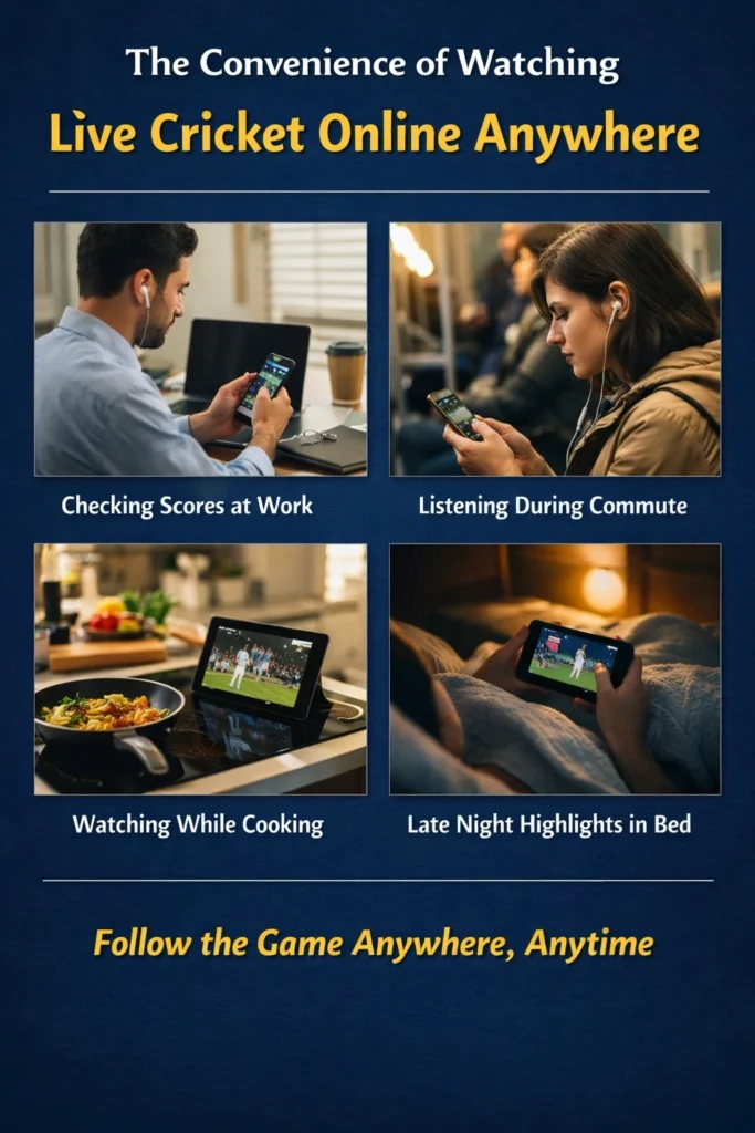 The convenience of watching live cricket online anywhere using mobile devices in daily life situations
